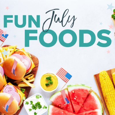 Fun July Foods